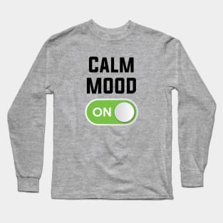 CALM MOOD ON Long Sleeve T-Shirt